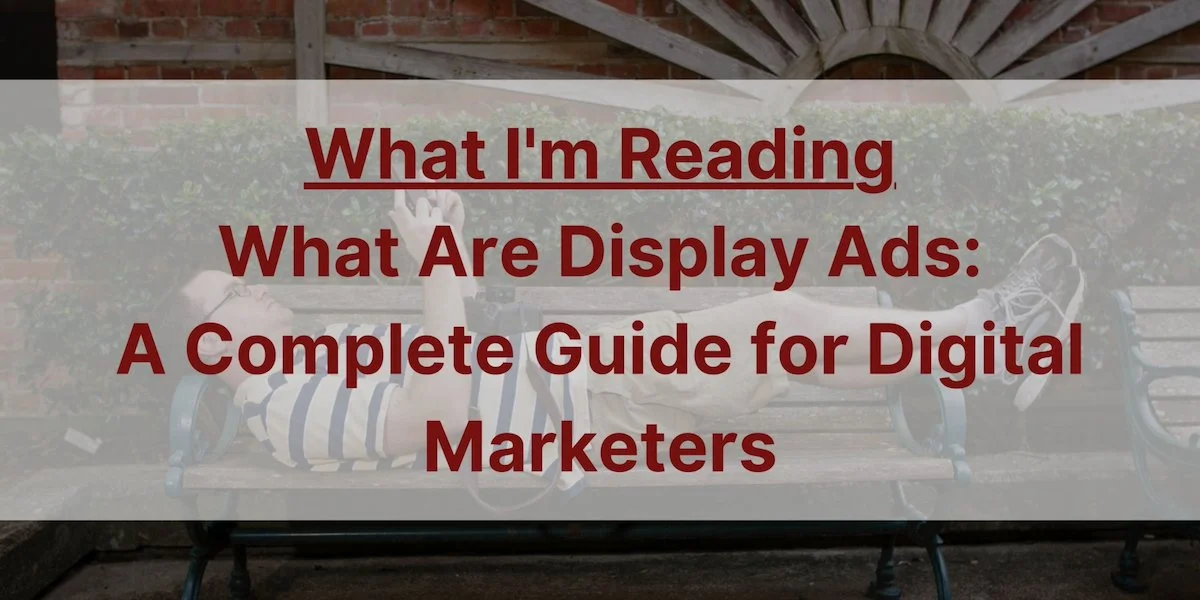 What Are Display Ads: A Complete Guide for Digital Marketers