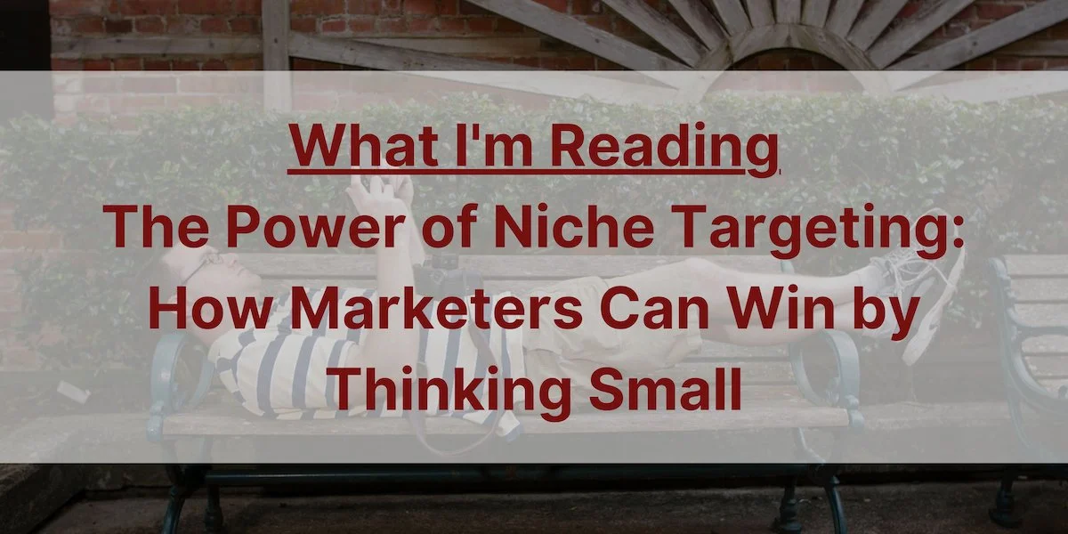 The Power of Niche Targeting: How Marketers Can Win by Thinking Small