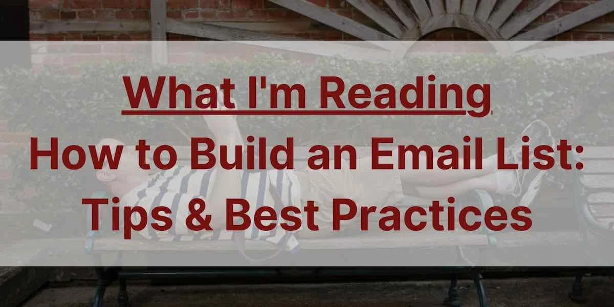 How to Build an Email List: Tips &amp; Best Practices