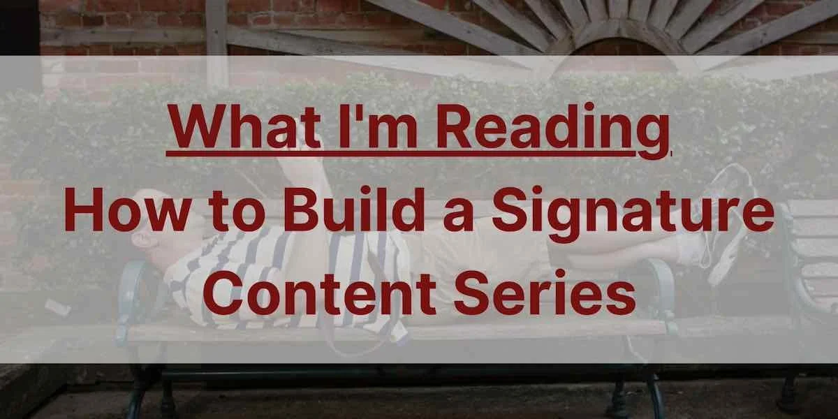 How to Build a Signature Content Series