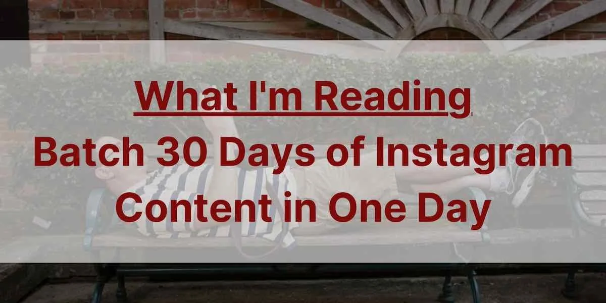 How to Batch 30 Days of Instagram Content in One Day
