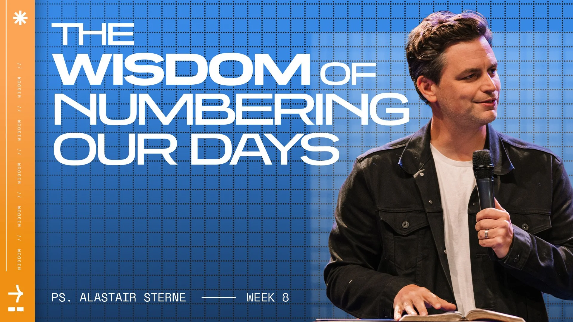 The Wisdom of Numbering Our Days | Wisdom | Ps Alastair Sterne