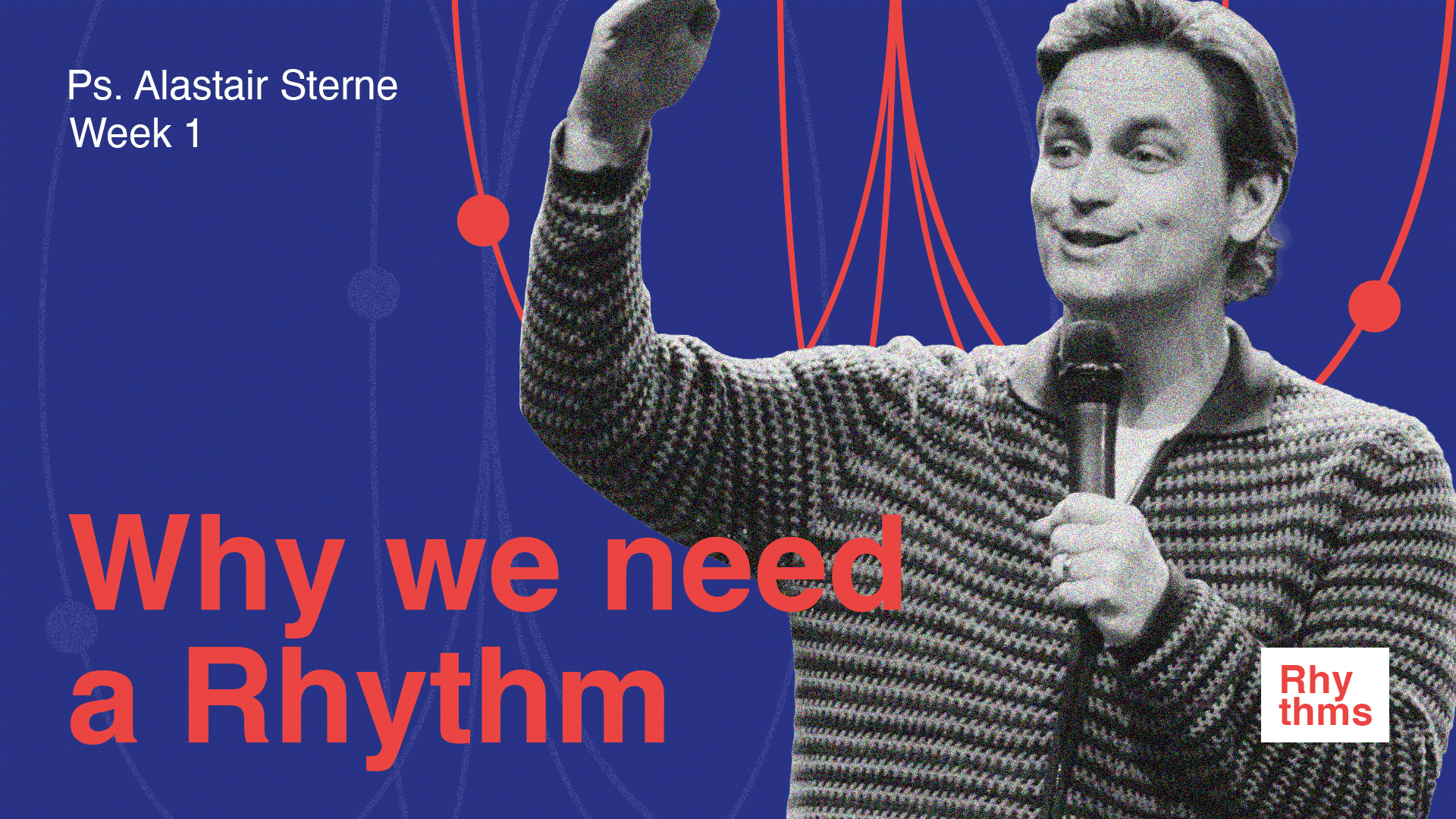 Why We Need A Rhythm | Rhythms | Ps Alastair Sterne