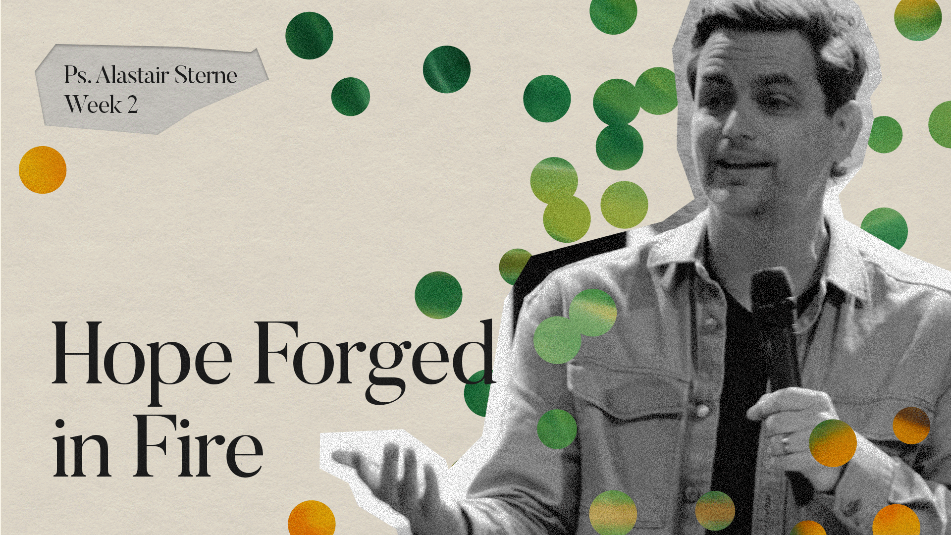 Hope Forged in Fire | Fully Alive | Ps Ps Alastair Sterne