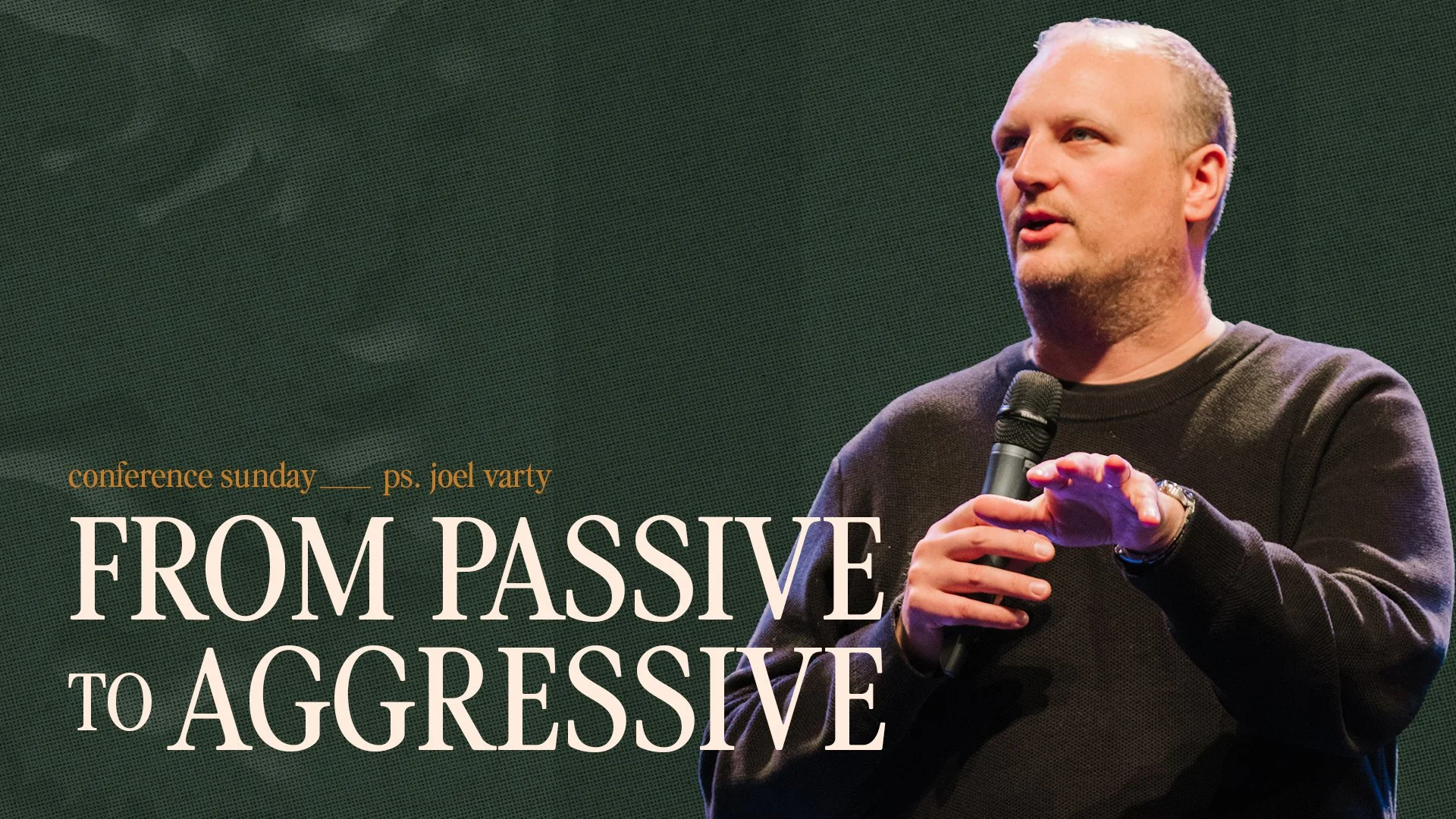 From passive to aggressive | Conference Sunday | Ps Joel Varly