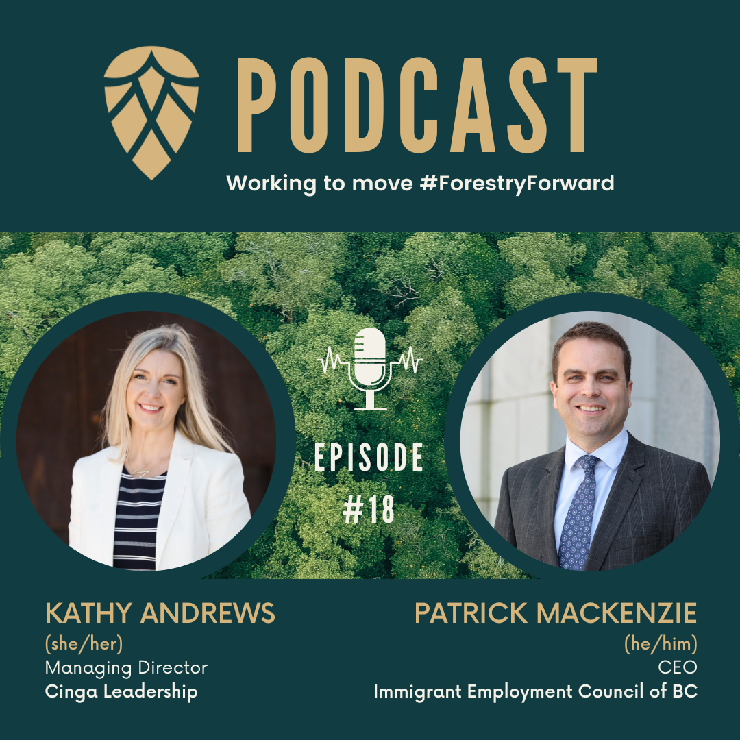 Podcast episode 18 featuring Kathy Andrews, Managing Director at Cinga Leadership, and Patrick Mackenzie, CEO of the Immigrant Employment Council of BC, with a background of forest greenery.