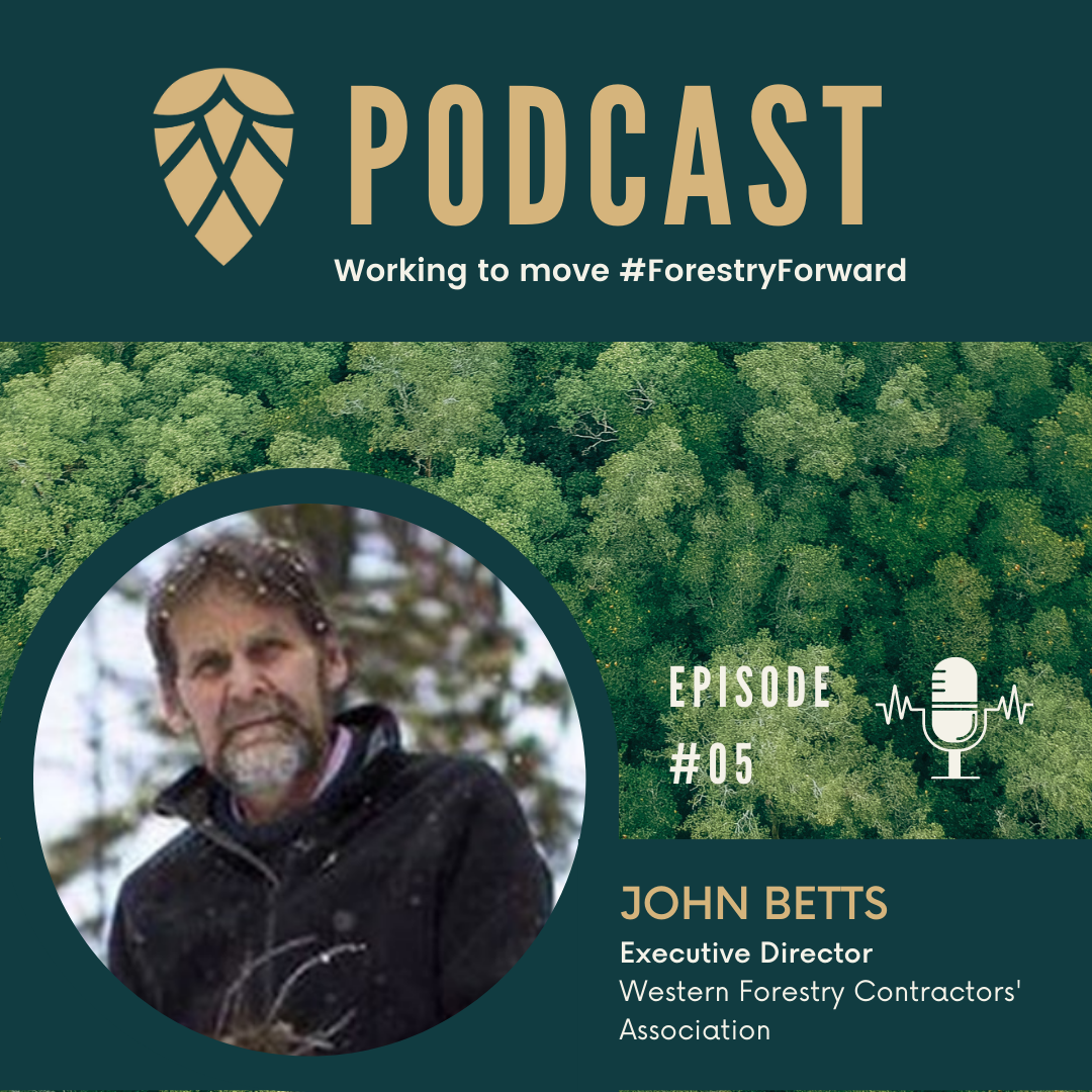 Podcast cover featuring a forest background with a photo of John Betts, Executive Director of Western Forestry Contractors' Association, for episode 05.