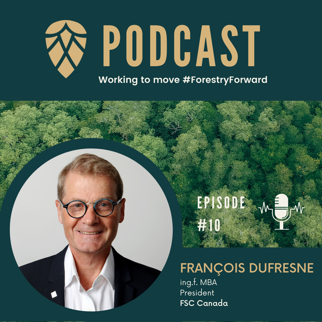 Podcast promotional graphic for episode 10 featuring François Dufresne, President of FSC Canada, with a photo of him, tree forest background, and a microphone icon.