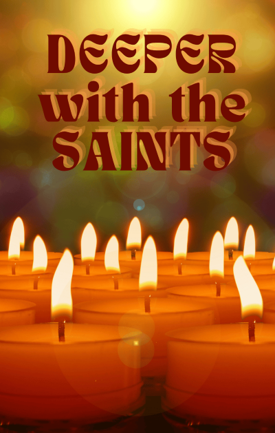 An image with candles and the text Deeper with the Saints.