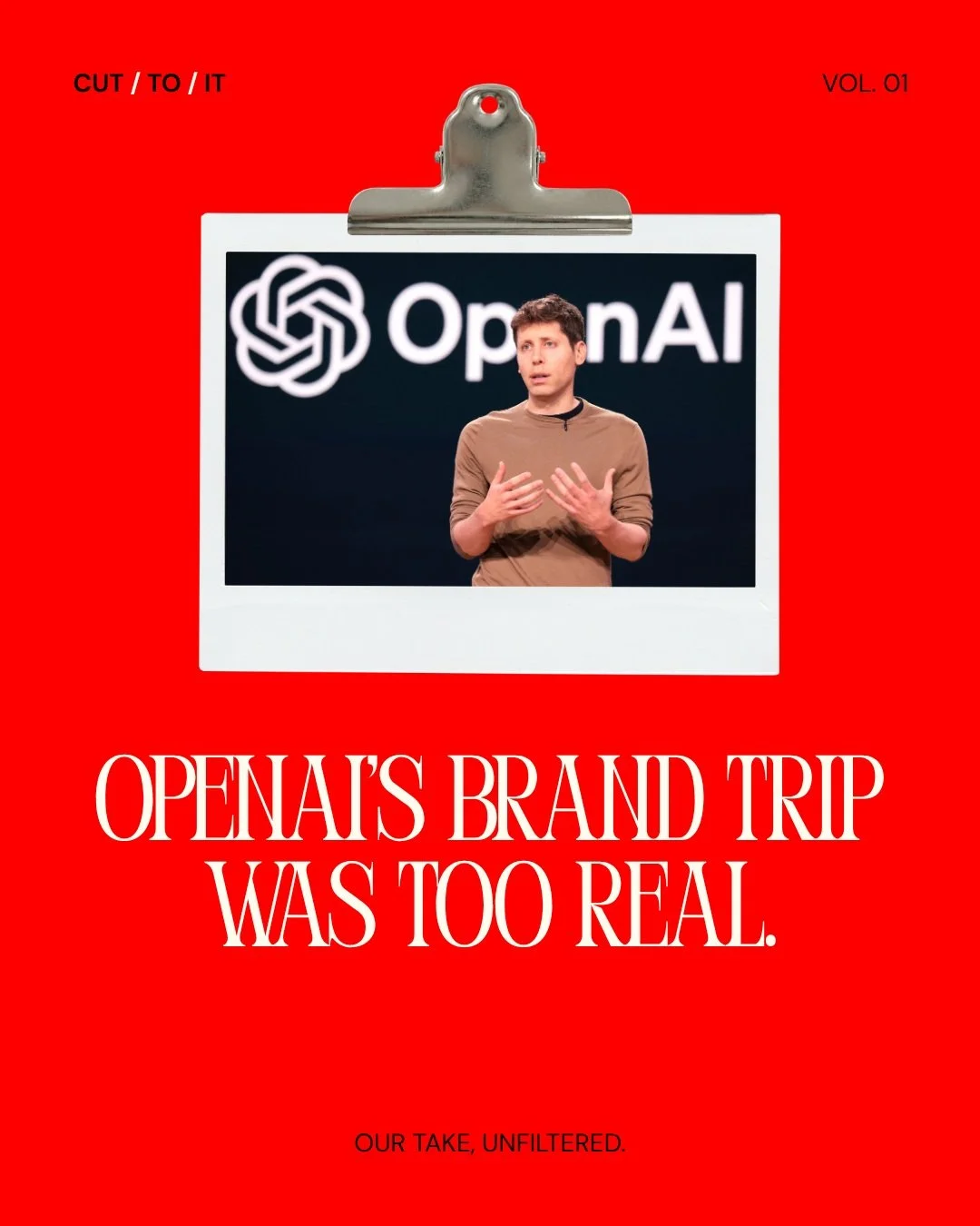 Introducing CUT / TO / IT. Our take, unfiltered. 

First up: OpenAI&rsquo;s brand trip.
The internet had plenty to say. But was the problem really influencers, or was it an experience that didn&rsquo;t feel particularly OpenAI?

For a brand built on 