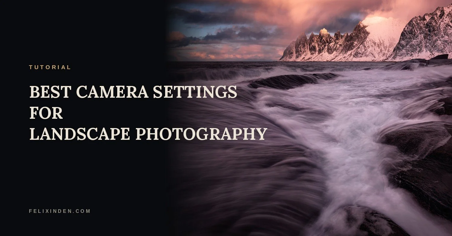 Best Camera Settings for Landscape Photography