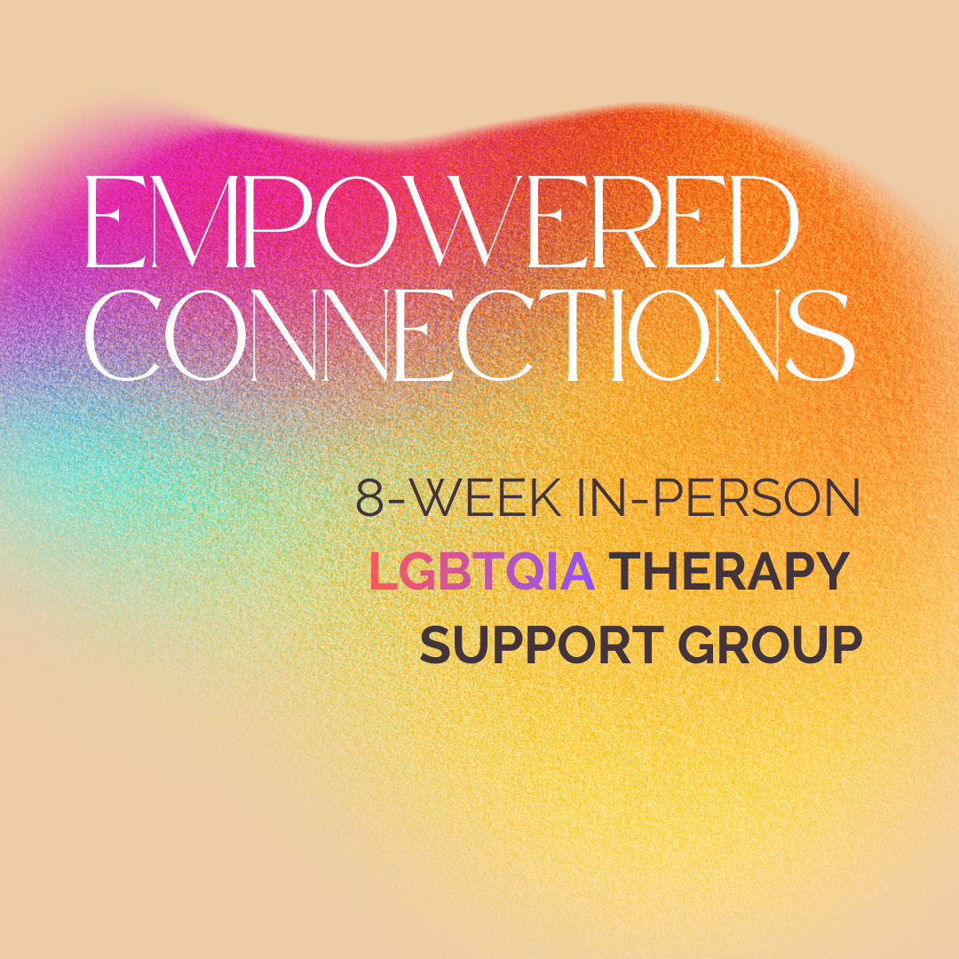 Empowered connections - LGBTQIA therapy support group 