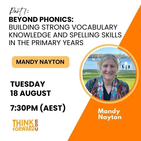 Part 1: Beyond Phonics: Building Strong Vocabulary Knowledge and Spelling Skills in the Primary Years