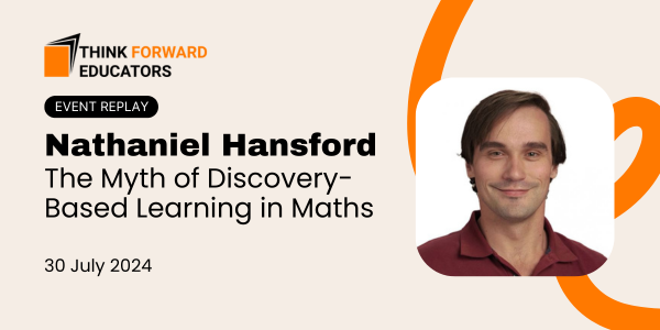 The Myth of Discovery-Based Learning in Maths — Think Forward Educators