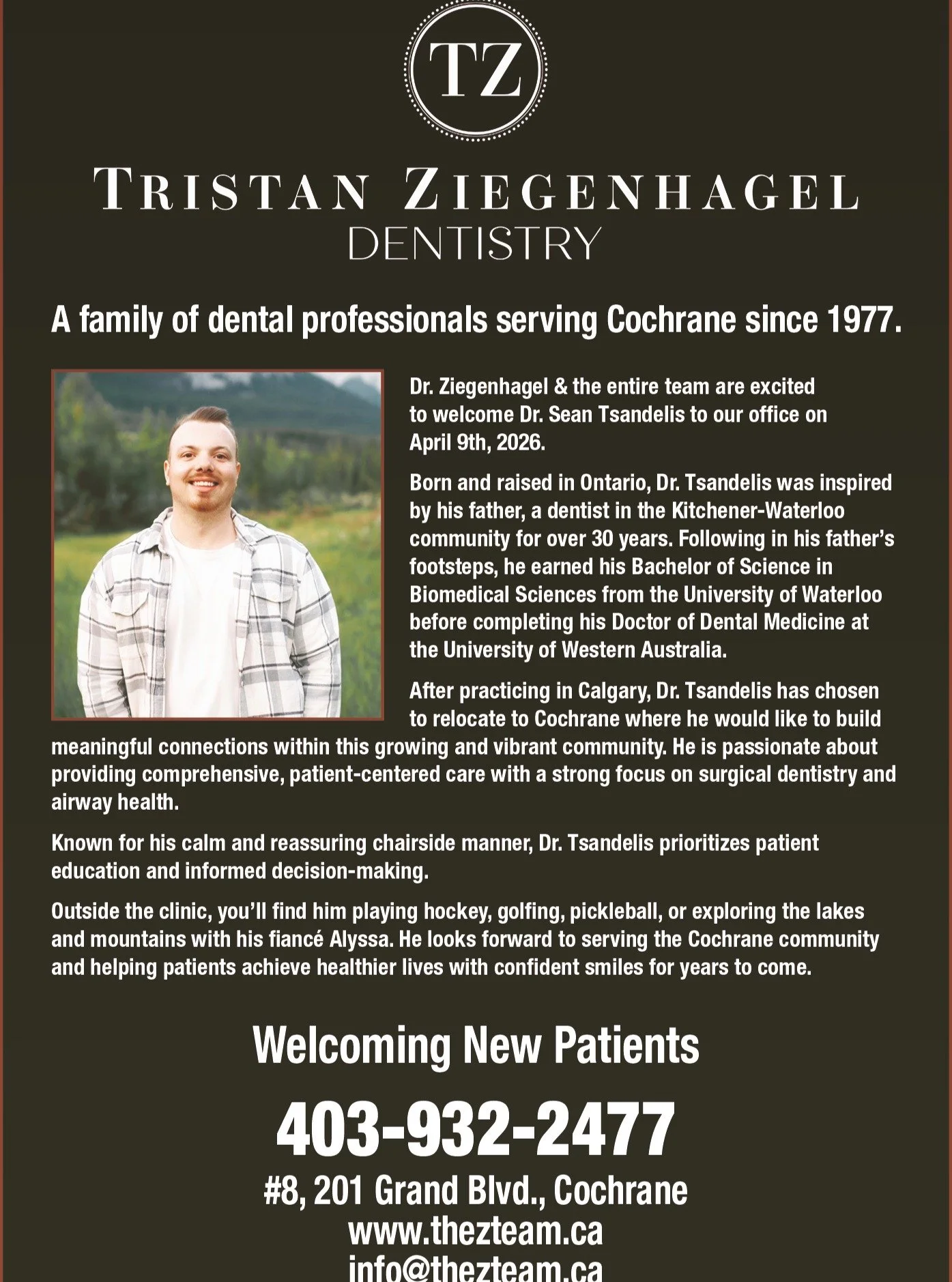 Welcoming Dr. Sean Tsandelis to our team on April 9th, 2026.

Dr. Ziegenhagel is pleased to have Dr. Tsandelis joining us soon, providing our patients with more appointment availability and additional services.

We are now scheduling NEW and EXISTING