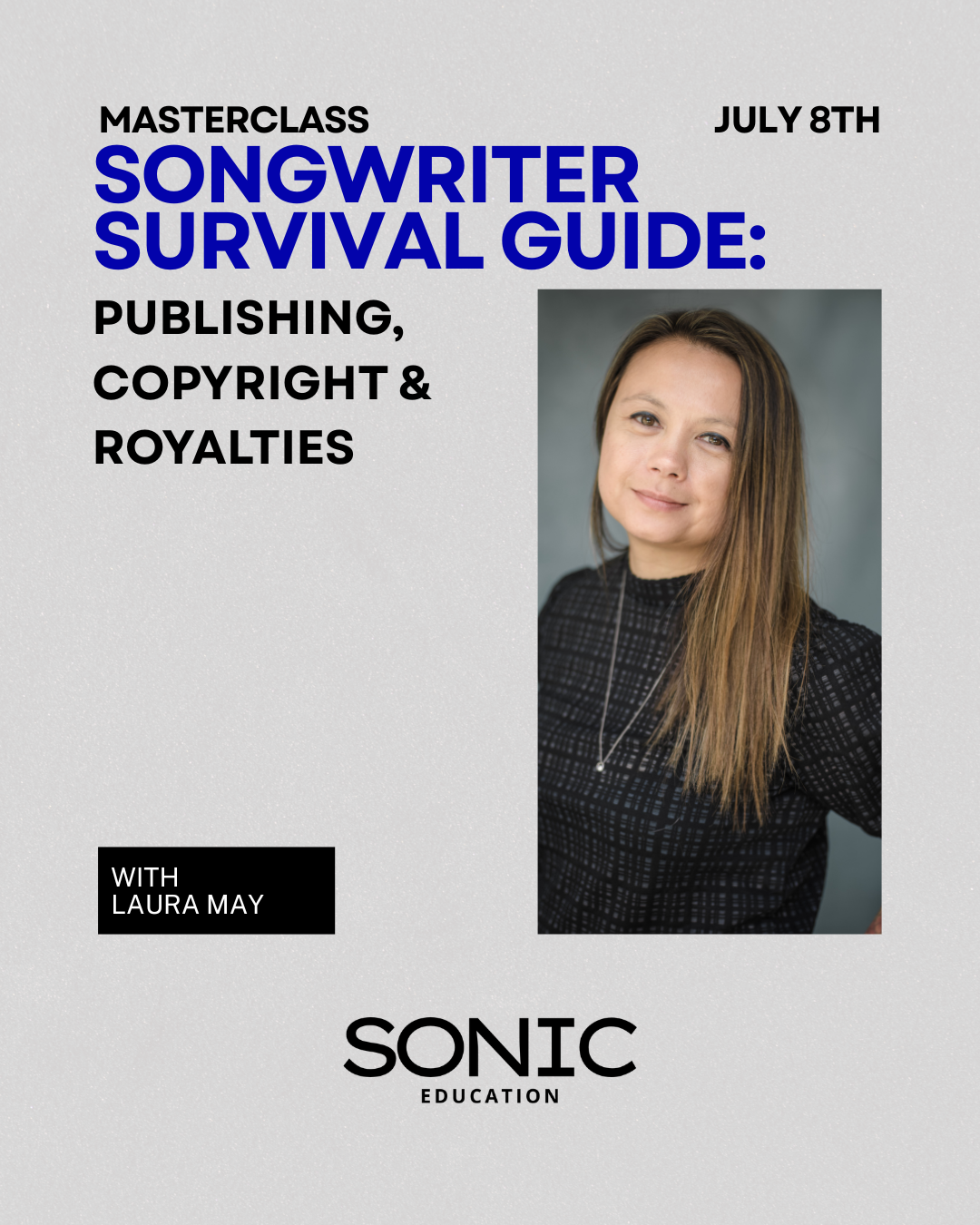 Songwriter Survival Guide: Publishing, Copyright & Royalties Masterclass with Laura May (May Music Limited)