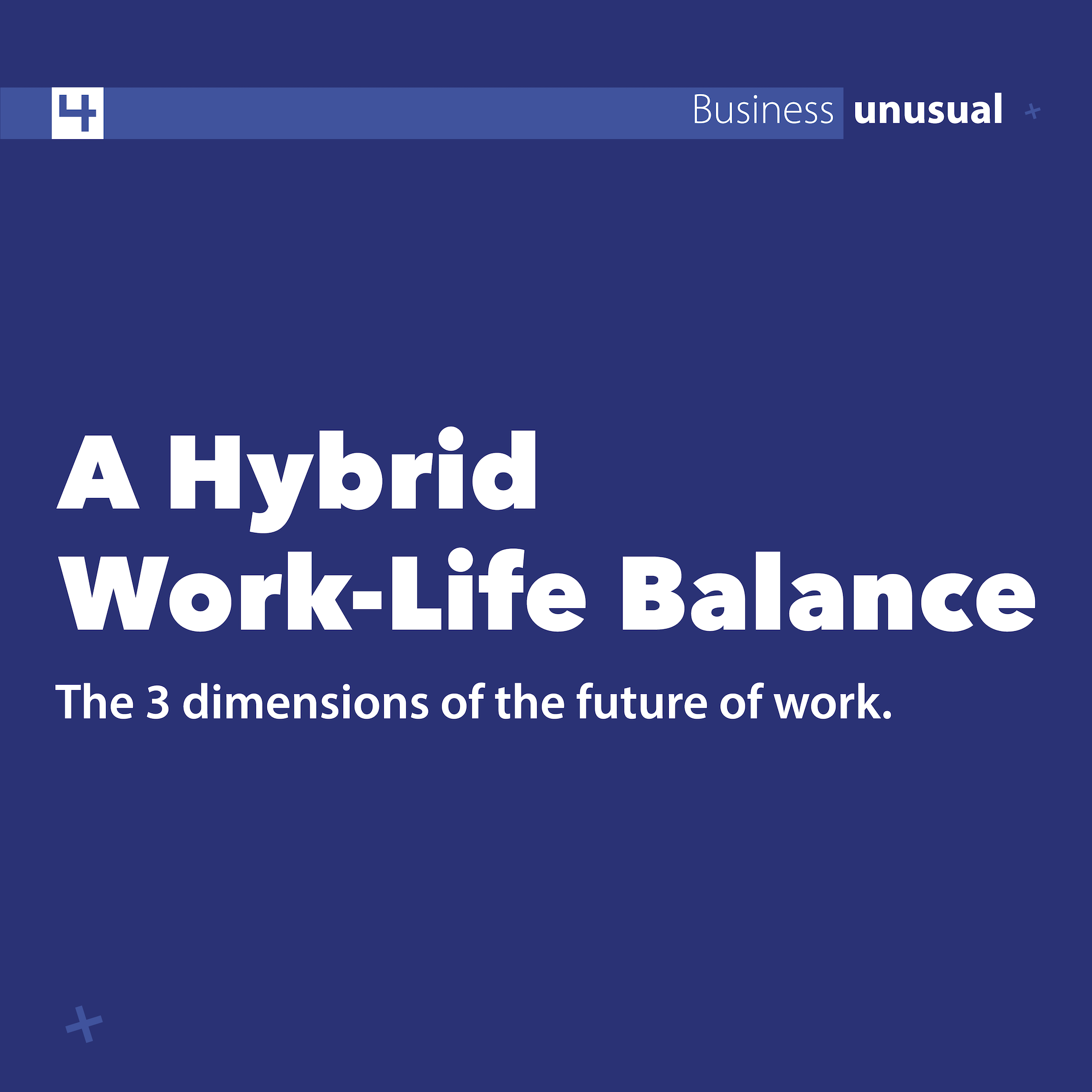 A Hybrid Work-Life Balance: Three Dimensions of the Future of Work — Ziad