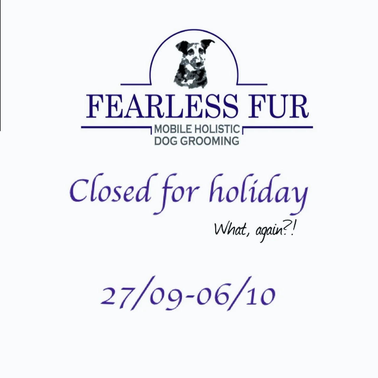 Closed until 6th October. Any messages received will be replied to when I get back 🐾 #fearlessfurdoggrooming