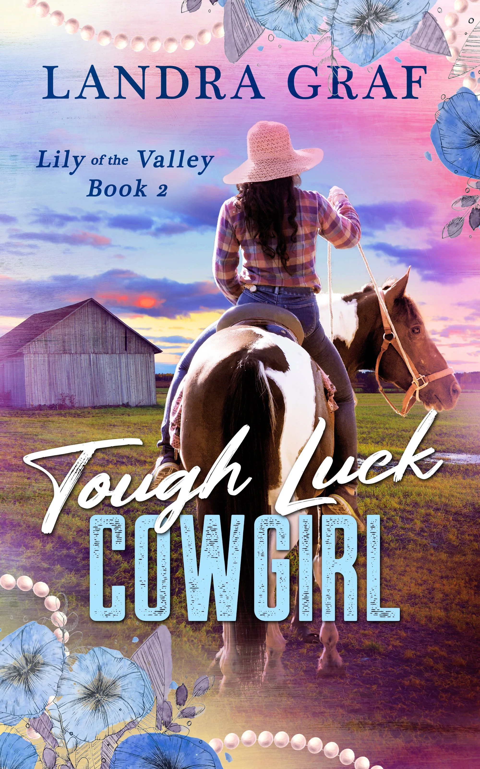 Woman in hat riding a painted horse, with a barn and open ranch in the background. Tough Luck Cowgirl by Landra Graf Lily of the Valley Book 2