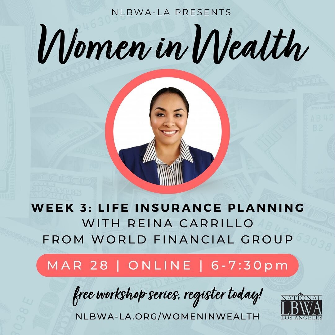 Don&rsquo;t miss the last session of our Women in Wealth series! Join us this Thursday March 28th from 6-7:30pm for our Life Insurance Planning Workshop with speaker Reina Carrillo!

This event is a FREE online financial workshop series open to the p