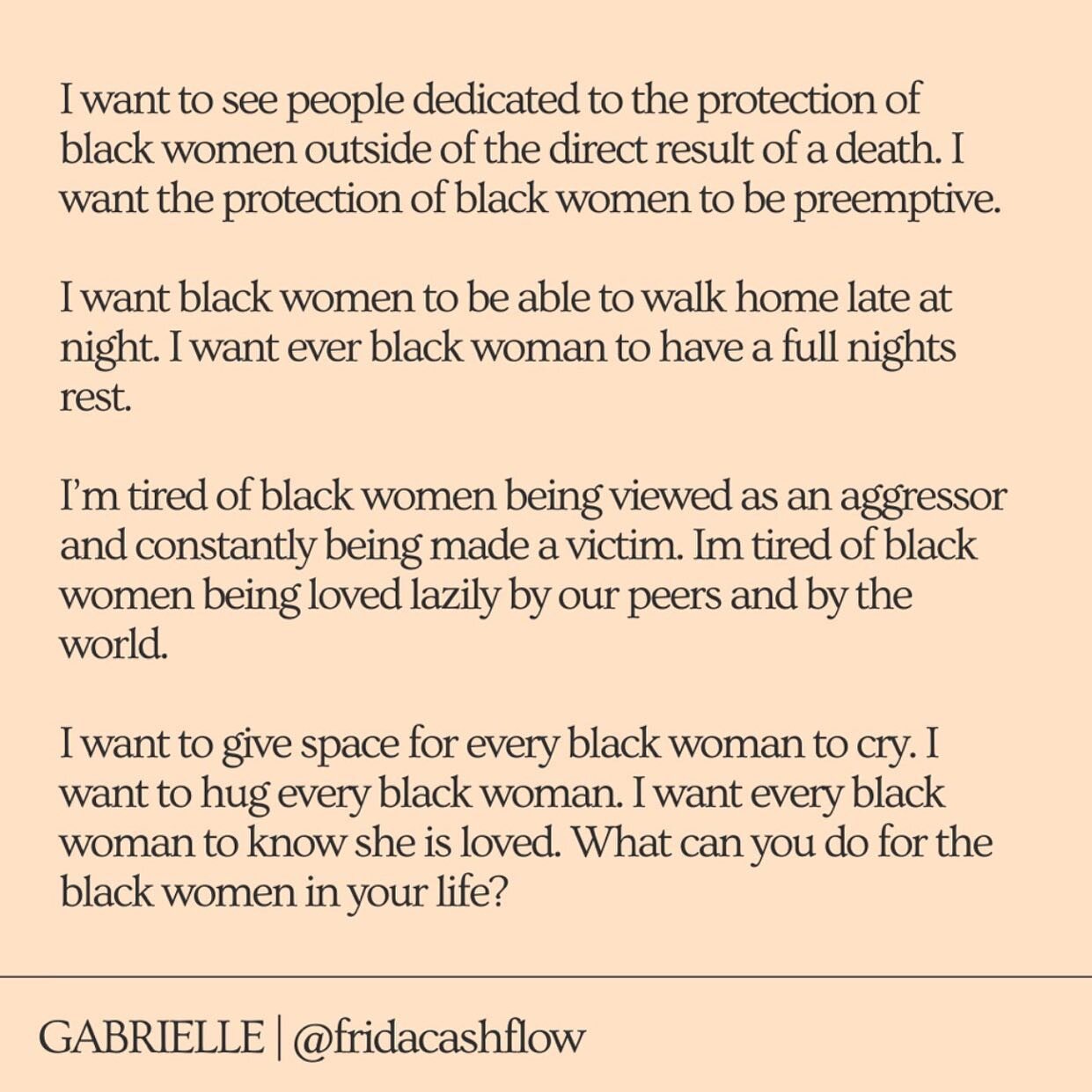 @fridacashflow: &ldquo;I want to see people dedicated to the protection of black women outside of the direct result of a death. I want the protection of black women to be preemptive. I want black women to be able to walk home late at night. I want ev