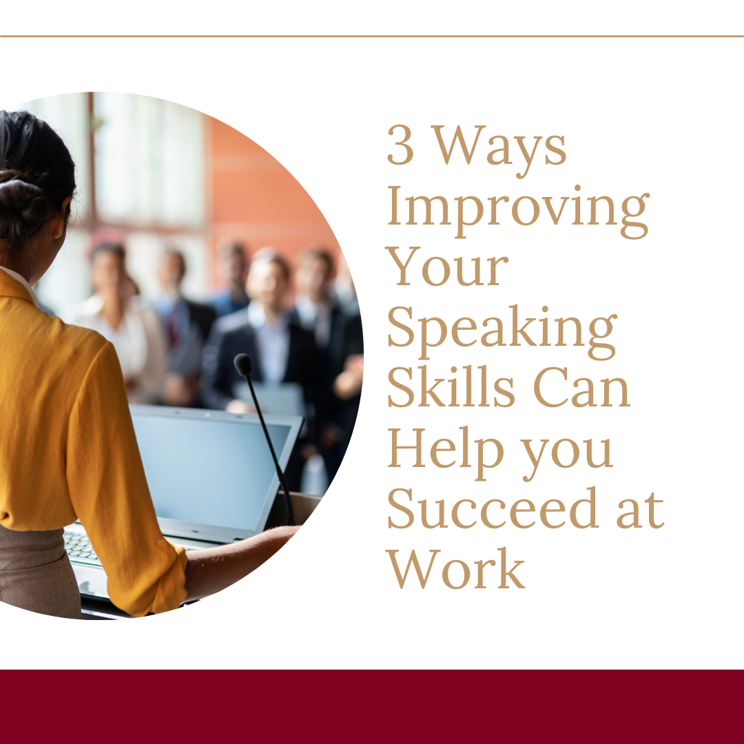3 Ways Improving Your Speaking Skills Can Help You Succeed in Your Career