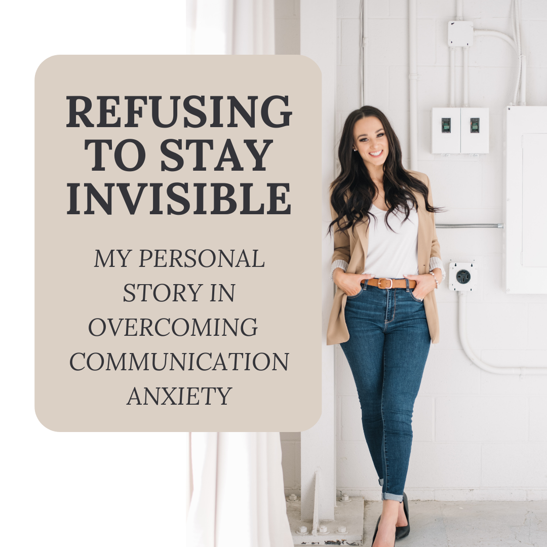 Refusing to Stay Invisible: My personal story of overcoming my own communication anxiety