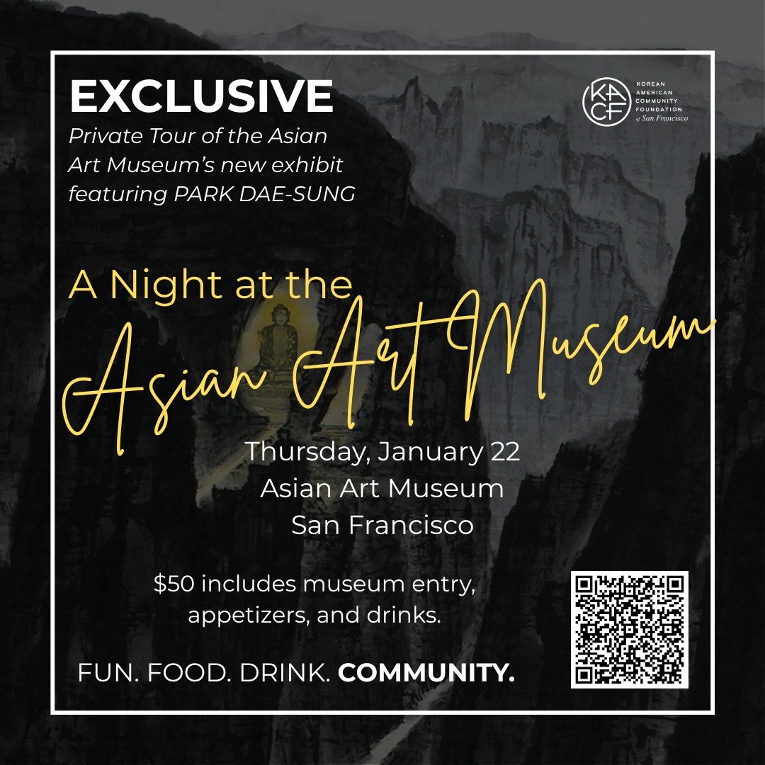 ✨ Art. Culture. Community.

Join KACF-SF&rsquo;s Associate Board for an exclusive night at the Asian Art Museum 🎨
Enjoy a private tour of the new Park Dae-sung exhibition led by Assistant Curator of Korean Art Yoon-Jee Choi, plus appetizers, drinks,