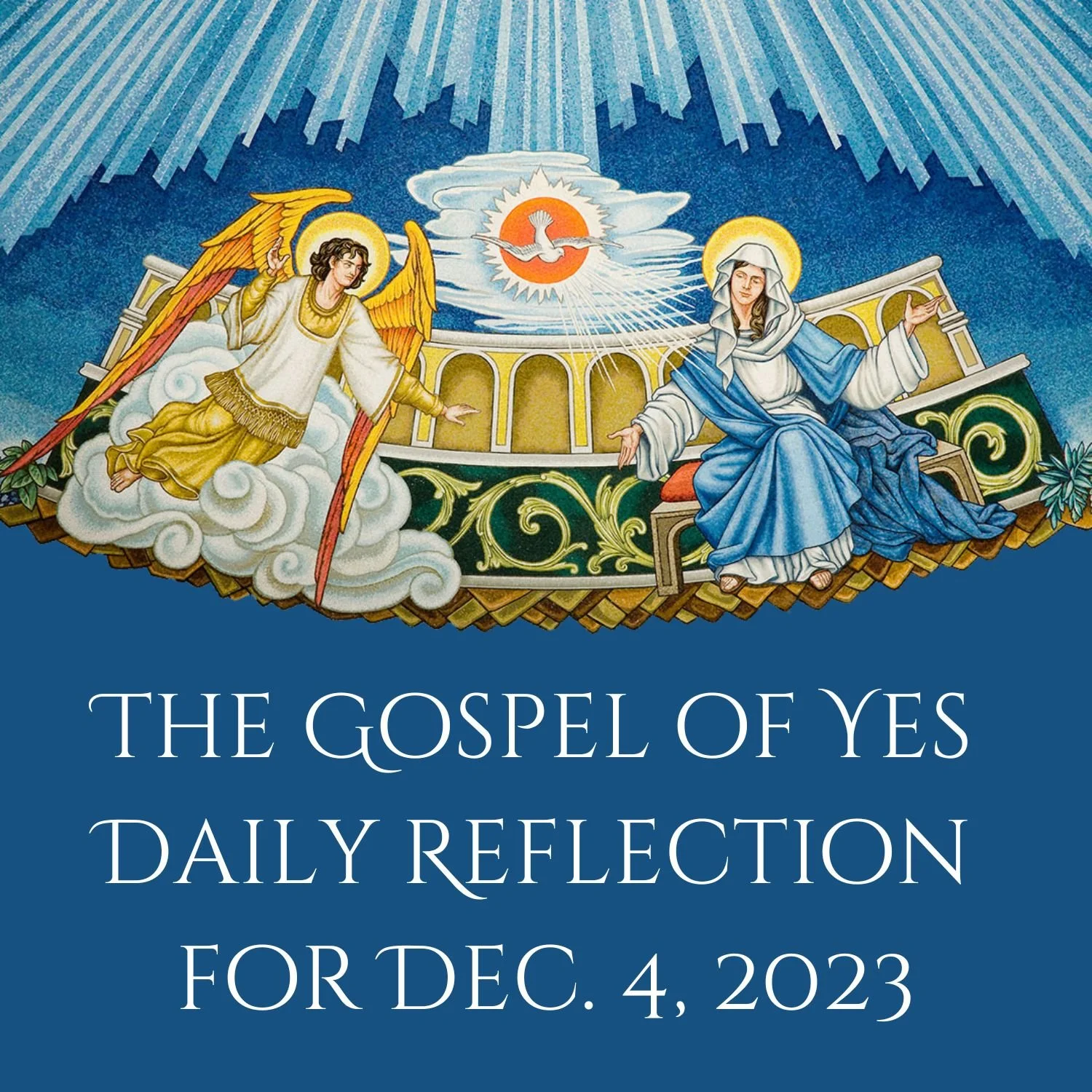 The Gospel of Yes Daily Reflection for Dec. 4, 2023