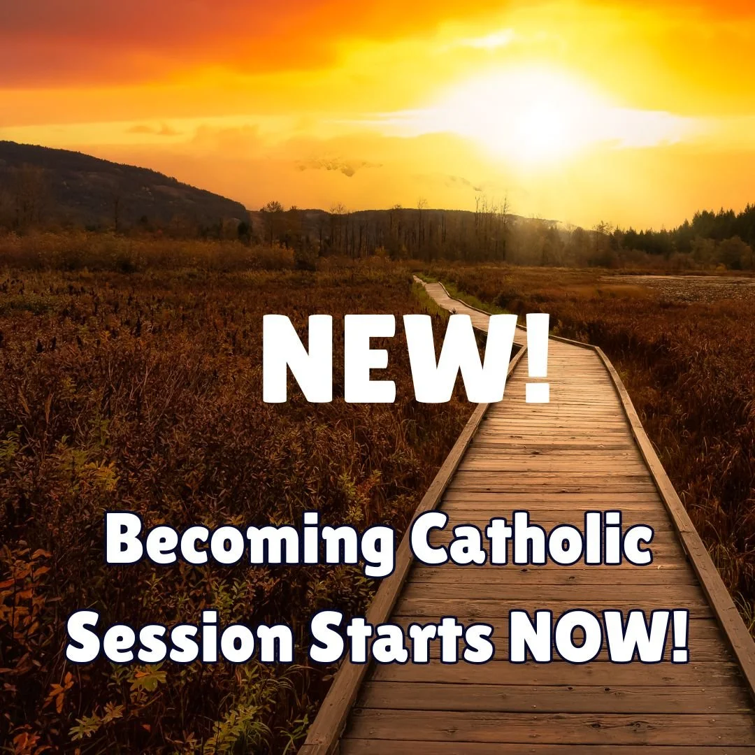 Becoming Catholic - NEW Session Begins Jan. 27