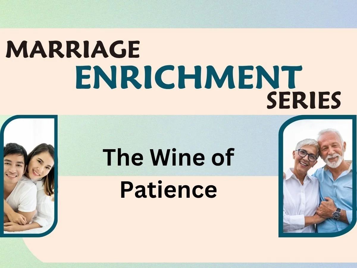 The Wine of Patience - Marriage Enrichment Event