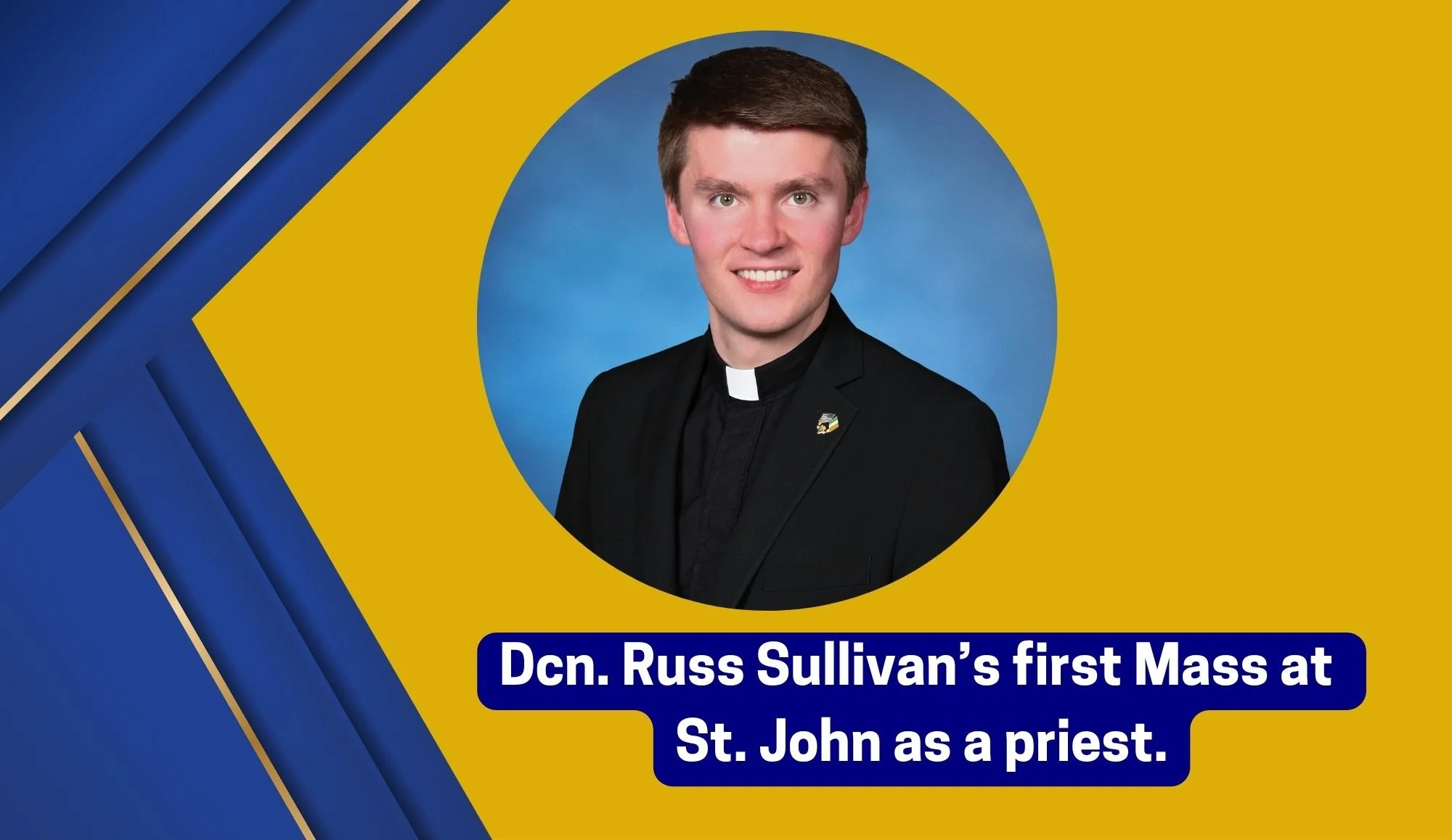 Dcn. Russ Sullivan’s First Mass as a Priest at St. John the Evangelist