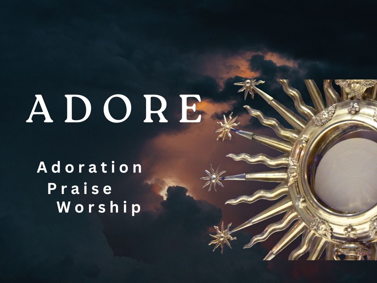 ADORE - Adoration, Praise & Worship