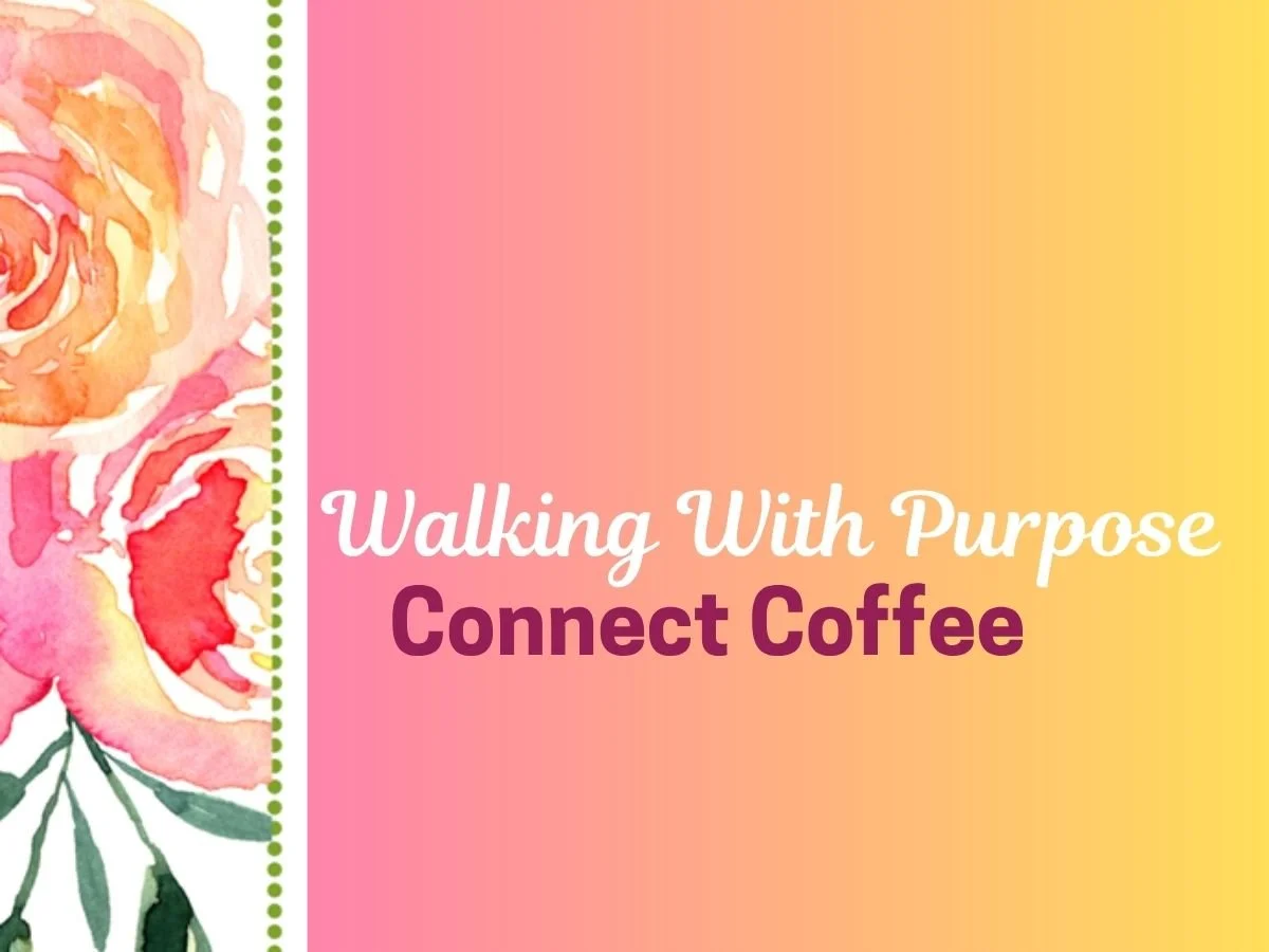 Walking With Purpose - Connect Coffee