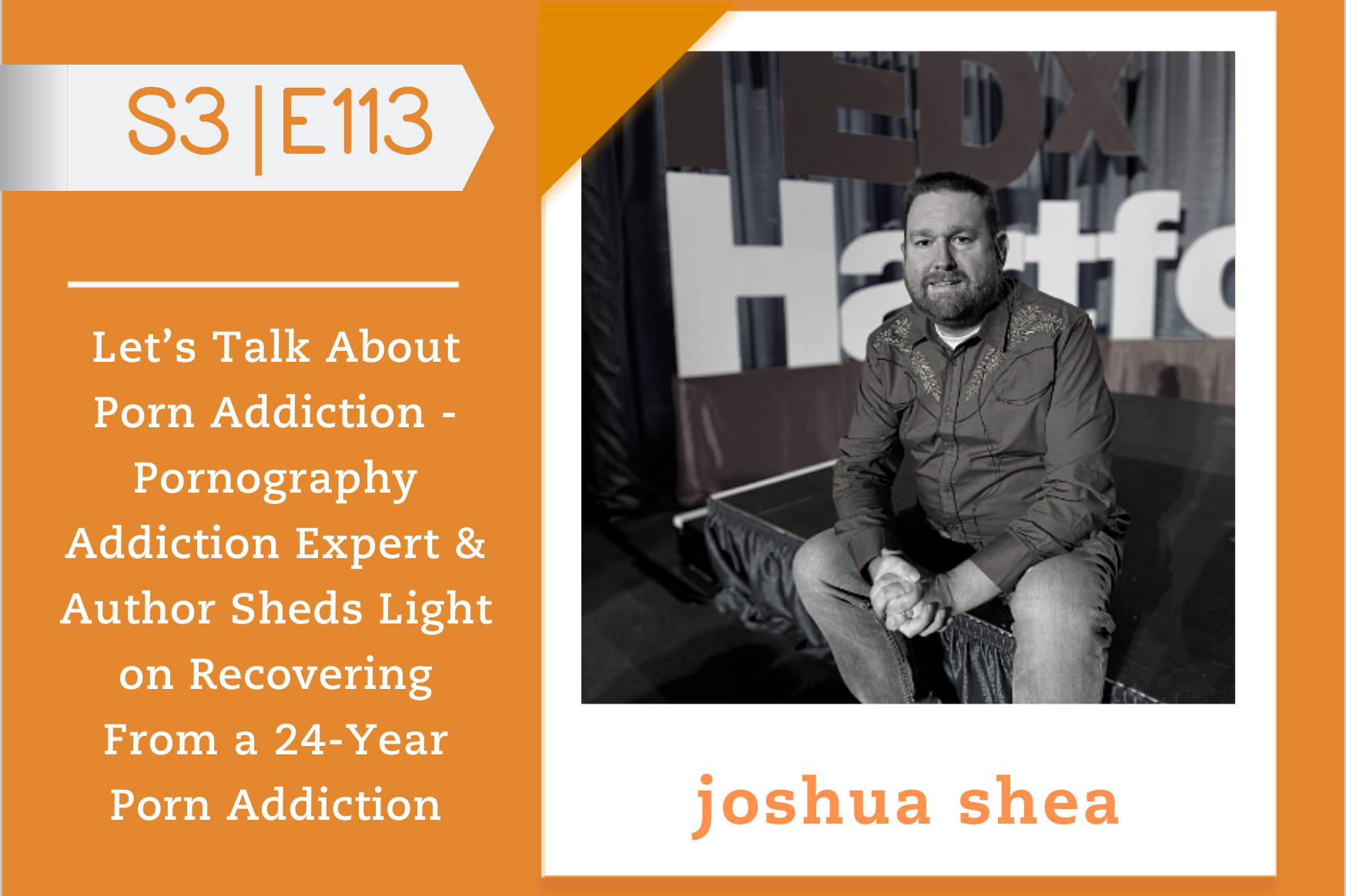 1748px x 1164px - Joshua Shea | The Courage to Change Podcast
