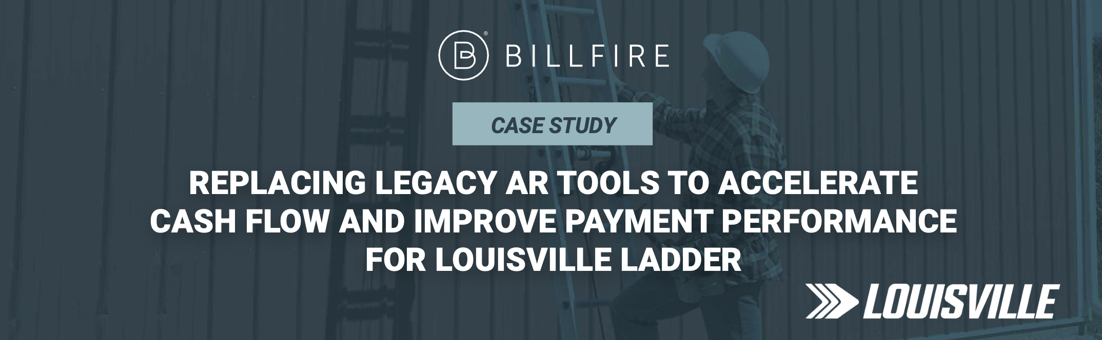 Billfire/Louiseville Ladders Case Study