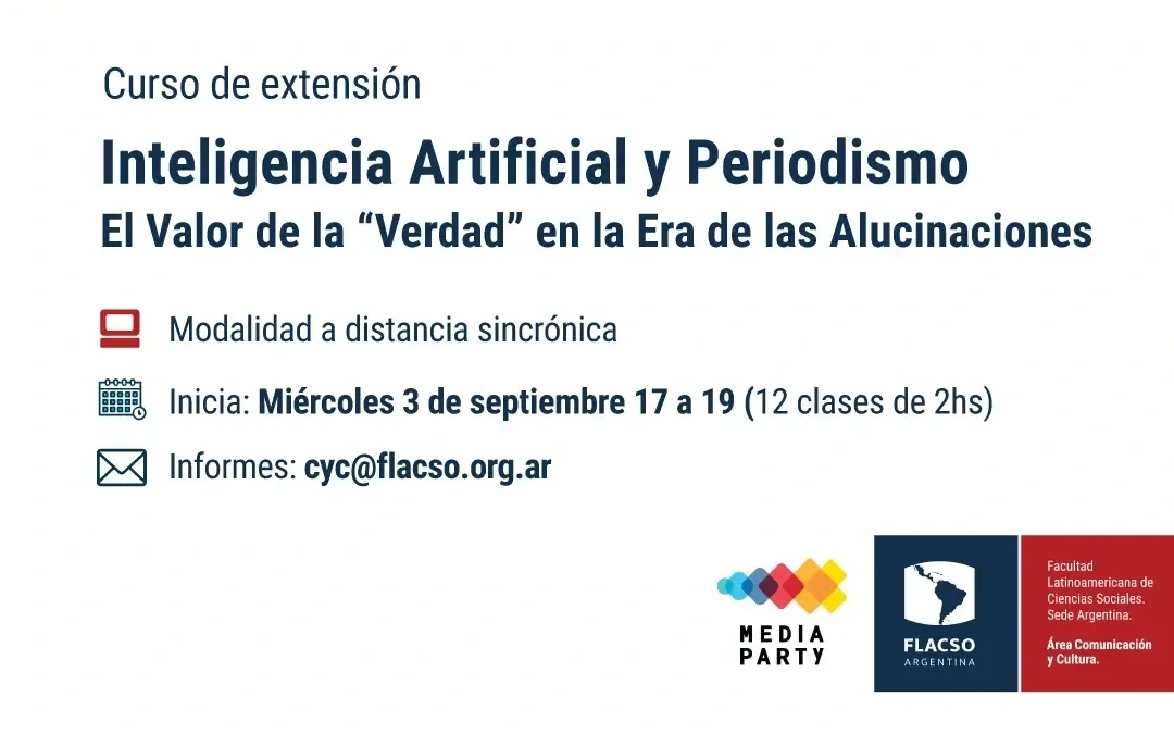 Curso Media Party y FLACSO “Inteligencia Artificial y Periodismo. El Valor de la Verdad en la Era de las Alucinaciones”