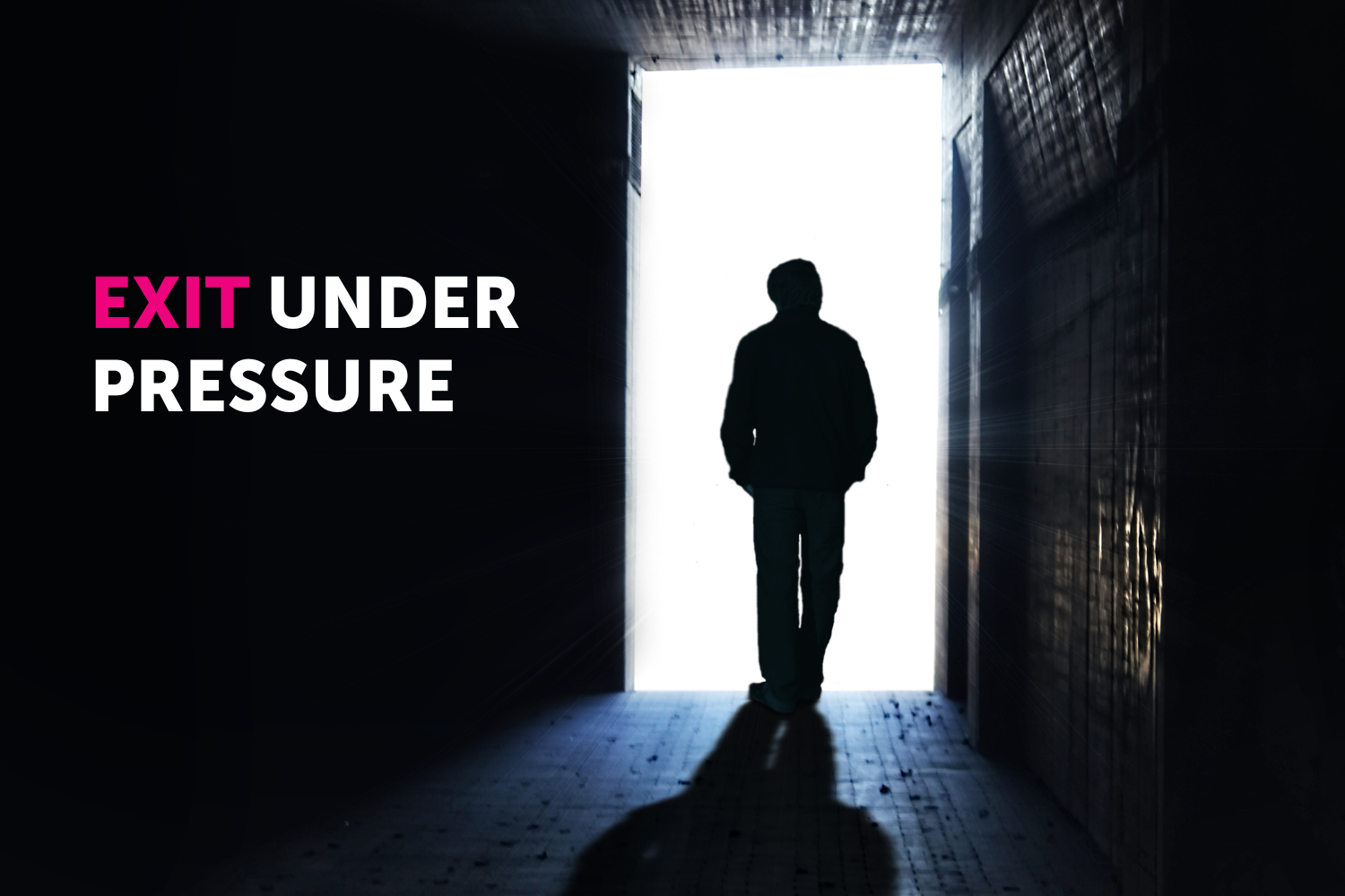 Exit Under Pressure
