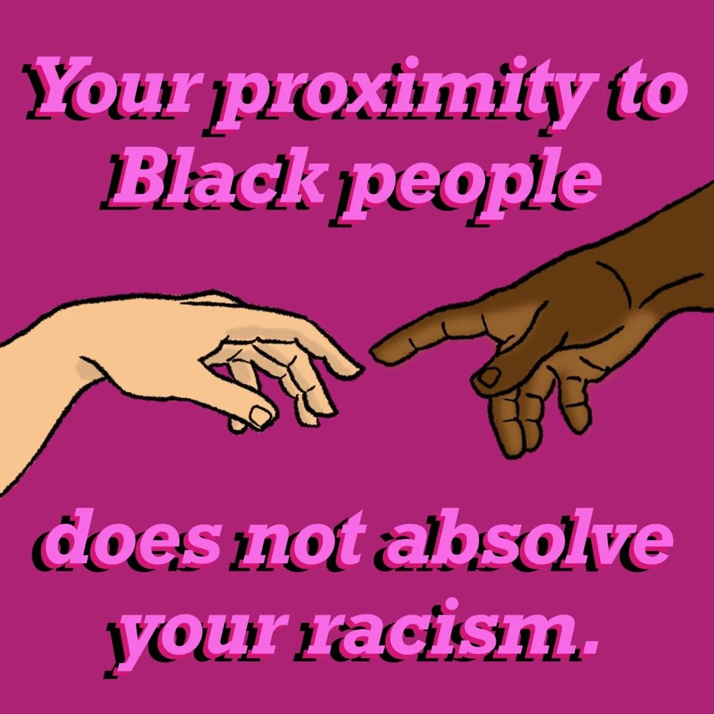 🚨Your proximity to Black people does not absolve your racism!!!!