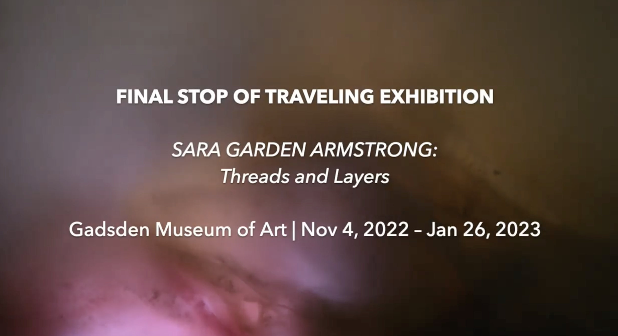 Final Stop for SARA GARDEN ARMSTRONG: Threads and Layers, Gadsden Museum Of Art