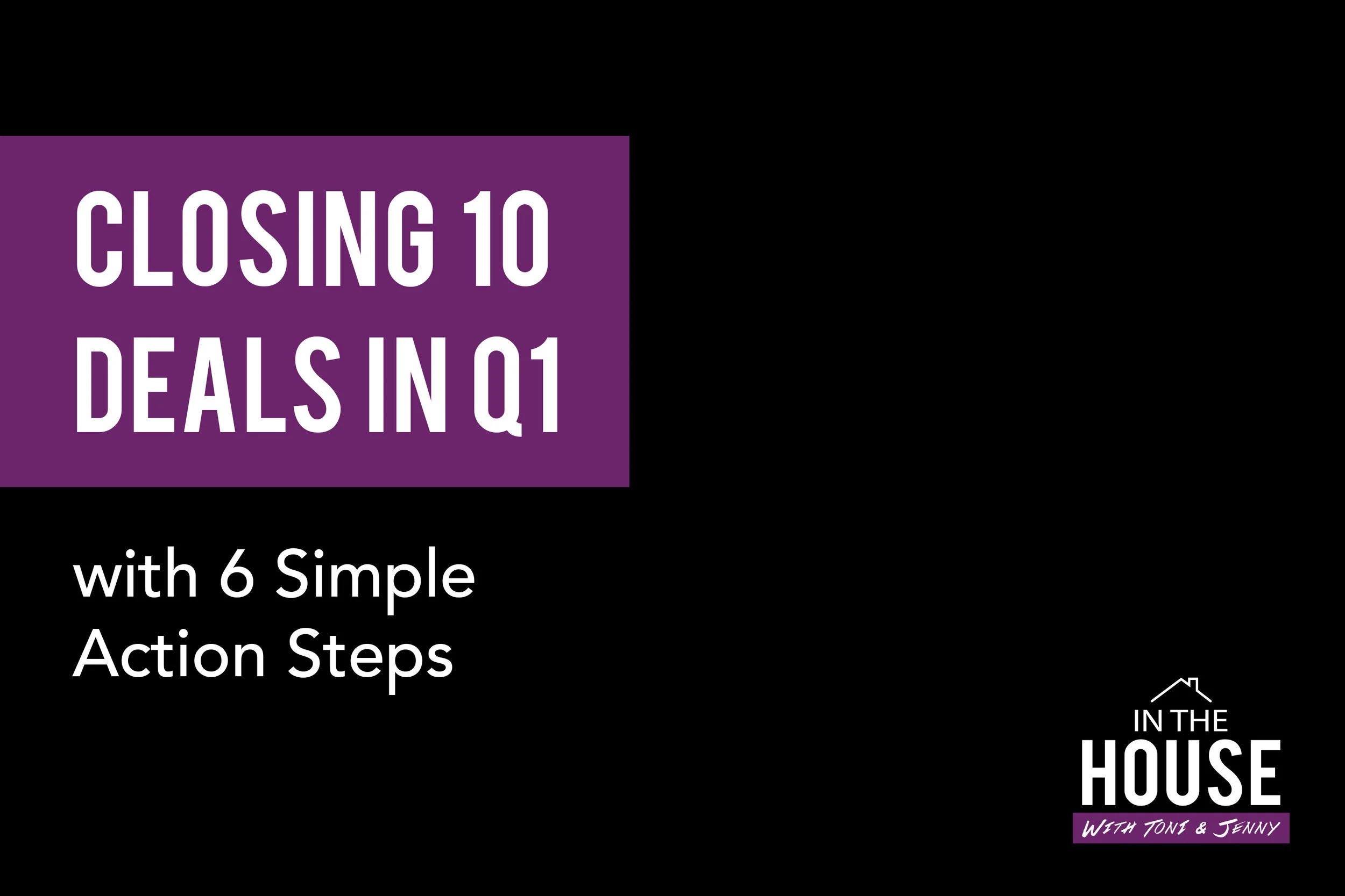 24. CLOSING 10 DEALS IN Q1 