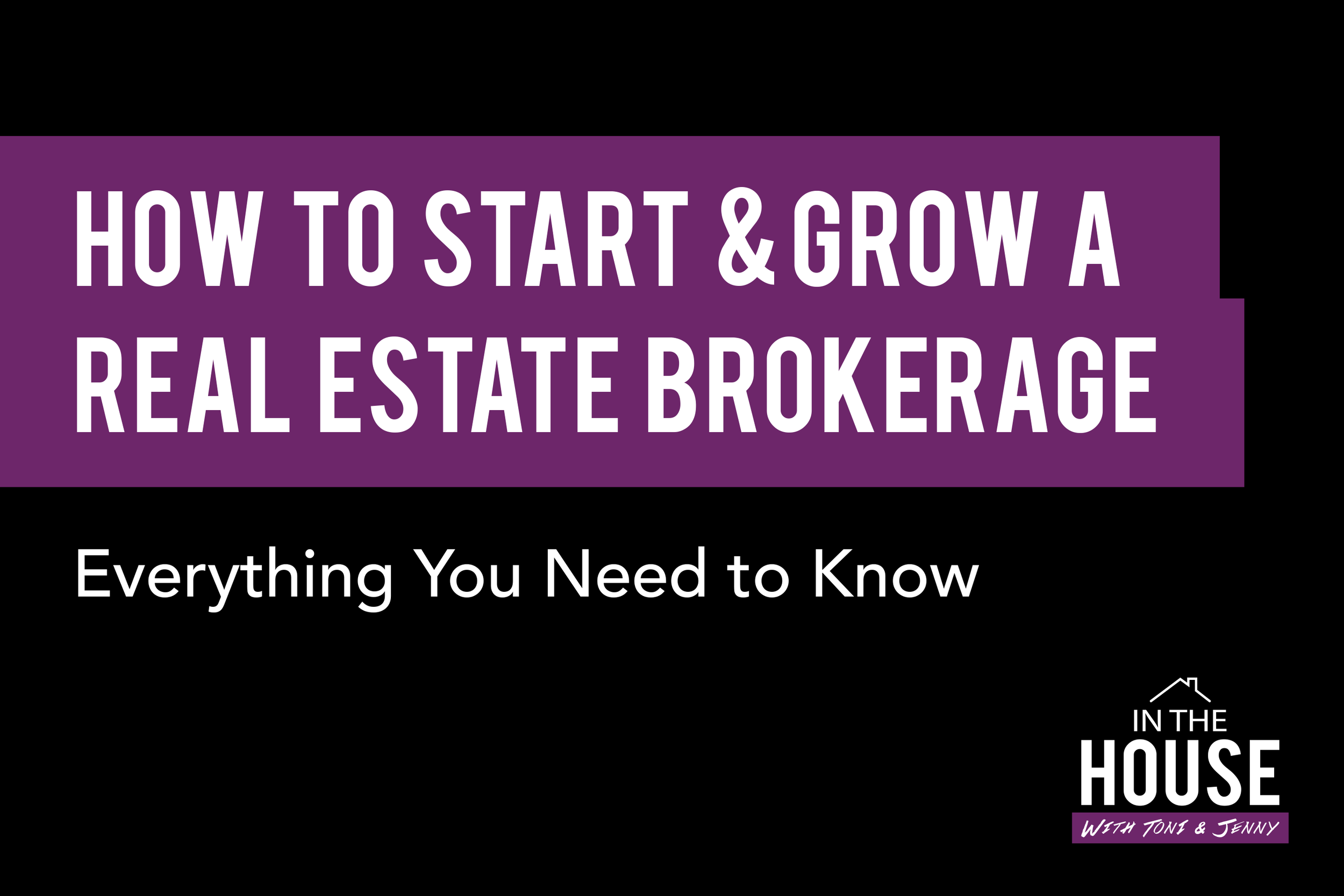 72. HOW TO PLAN, START &amp; GROW A REAL ESTATE BROKERAGE