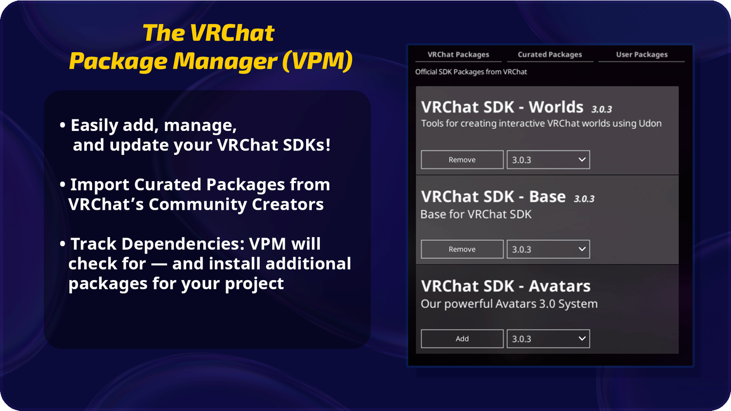 VRChatパッケージマネジャー（VPM）
・VRChat SDKを追加、管理、更新できます！
・VRChatコミュニティークリエイターからの精選されたパッケージを導入
・前提を管理：VPMが自動的に確認し、必要なパッケージを導入します