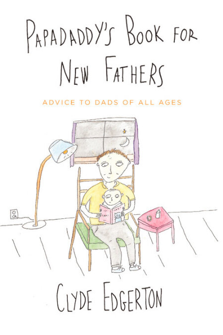 clyde-edgerton-papadaddys-book-for-new-fathers-advice-dads-all-ages.jpg