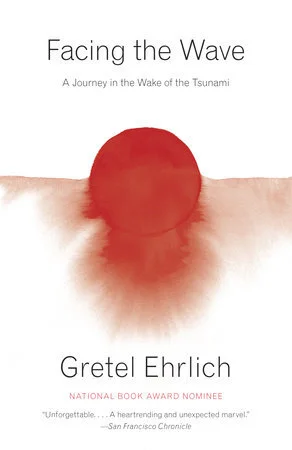 gretel-ehrlich-facing-the-wave-a-journey-in-the-wake-of-the tsunami.jpg