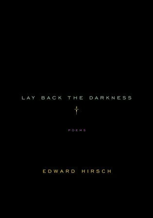 edward-hirsch-lay-back-the-darkness-poems.jpg