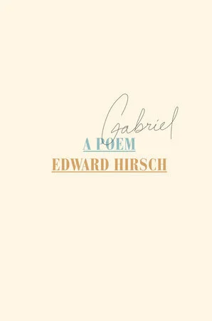 edward-hirsch-gabriel-a-poem.jpg