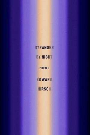 edward-hirsch-stranger-by-night-poems.jpg