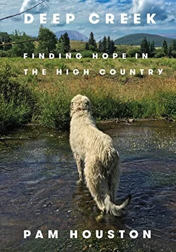 pam-houston-deep-creek-finding-hope-high-country.jpg