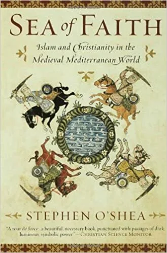 stephen-oshea-sea-of-faith-islam-and-christianity-in-the-medieval-mediterranean-world.jpg